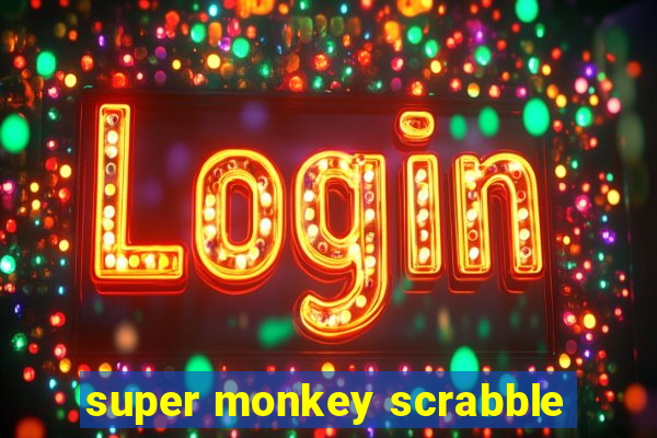 super monkey scrabble