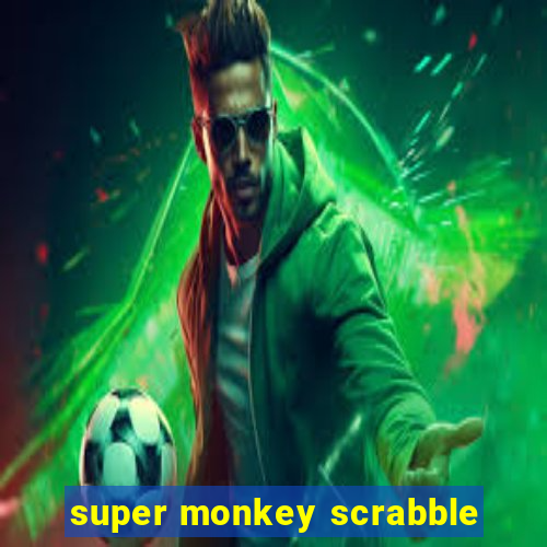 super monkey scrabble