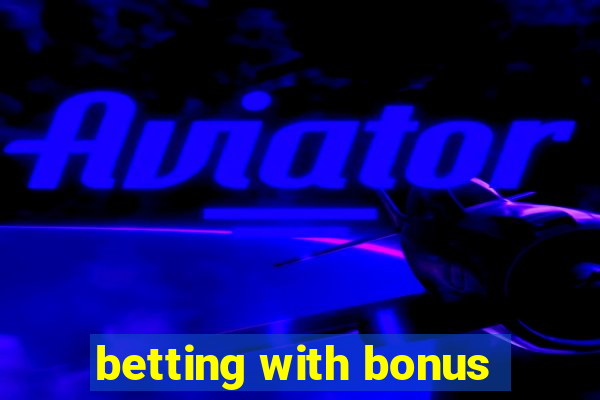 betting with bonus