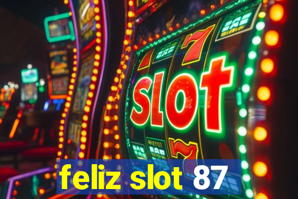 feliz slot 87