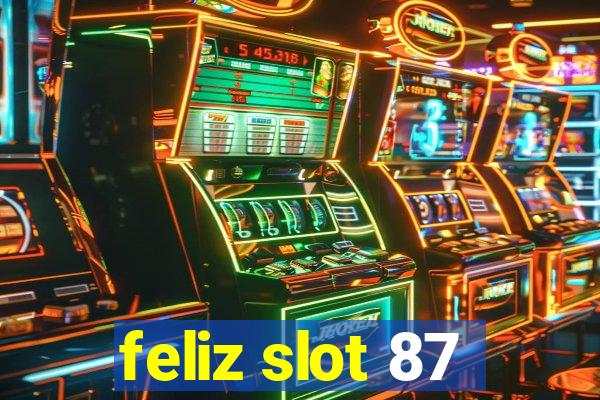 feliz slot 87