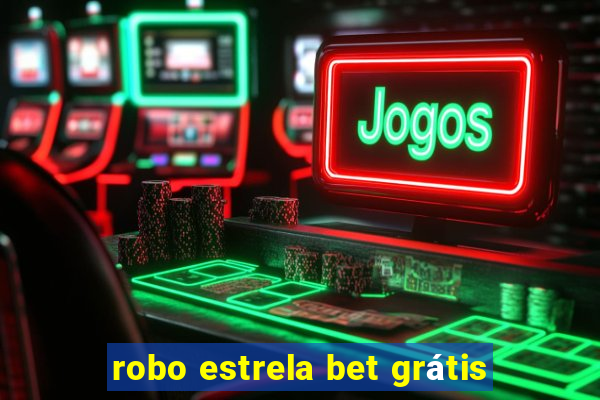 robo estrela bet grátis