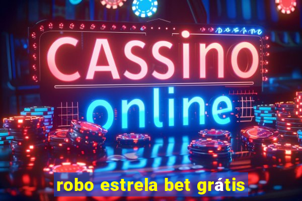 robo estrela bet grátis