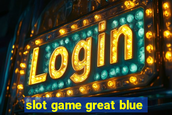 slot game great blue