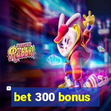 bet 300 bonus