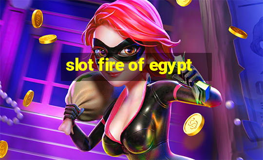 slot fire of egypt