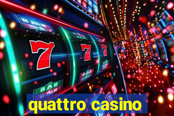 quattro casino