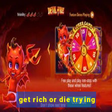 get rich or die trying