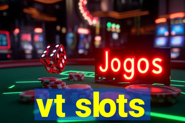 vt slots