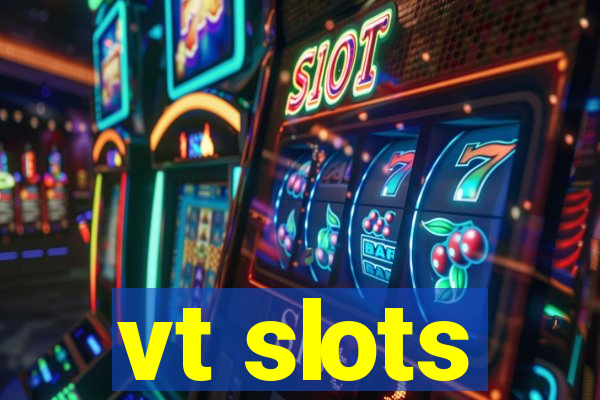 vt slots