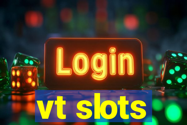 vt slots