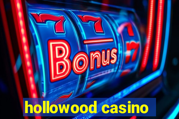 hollowood casino