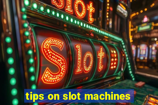 tips on slot machines