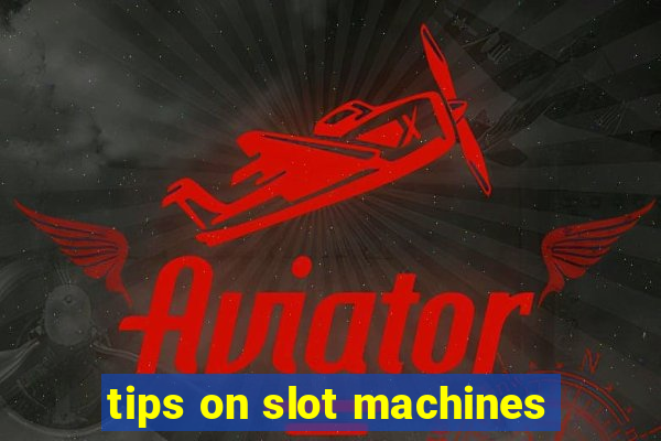 tips on slot machines