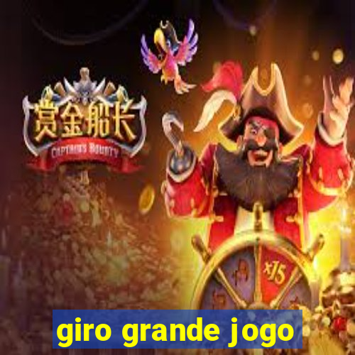 giro grande jogo