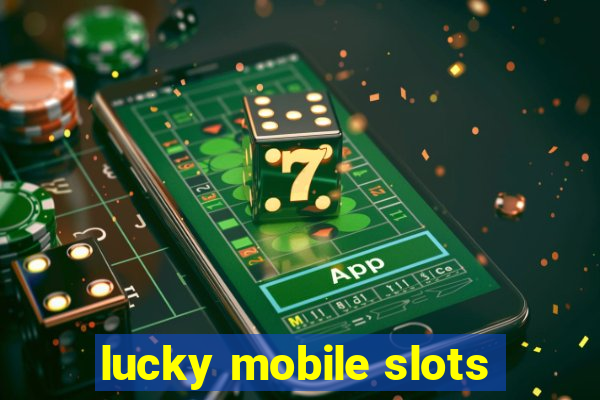 lucky mobile slots