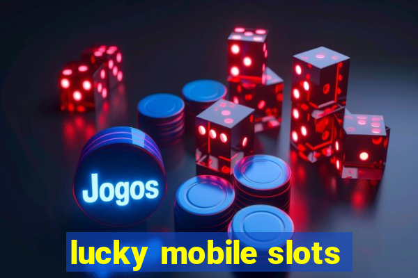 lucky mobile slots