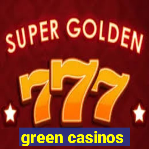 green casinos