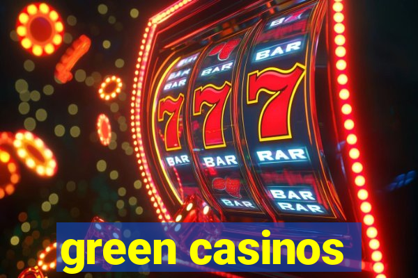 green casinos