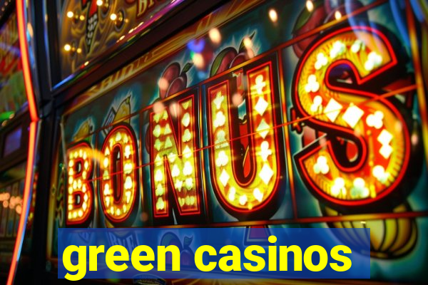 green casinos