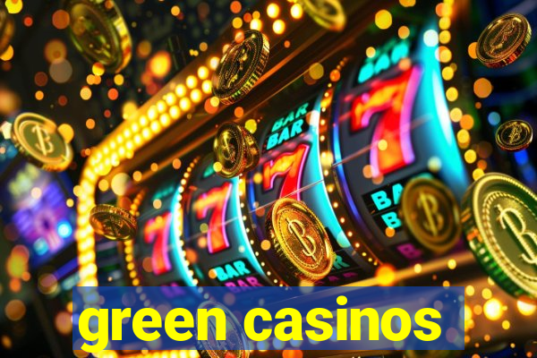 green casinos