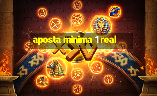 aposta minima 1 real