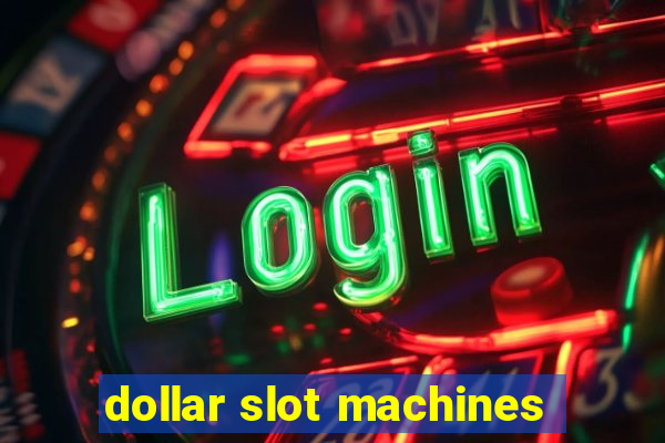 dollar slot machines