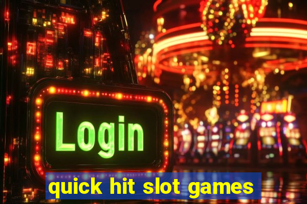 quick hit slot games