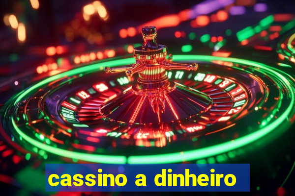 cassino a dinheiro