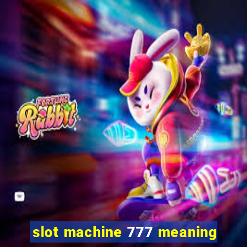 slot machine 777 meaning