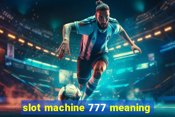 slot machine 777 meaning