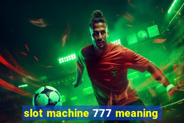 slot machine 777 meaning