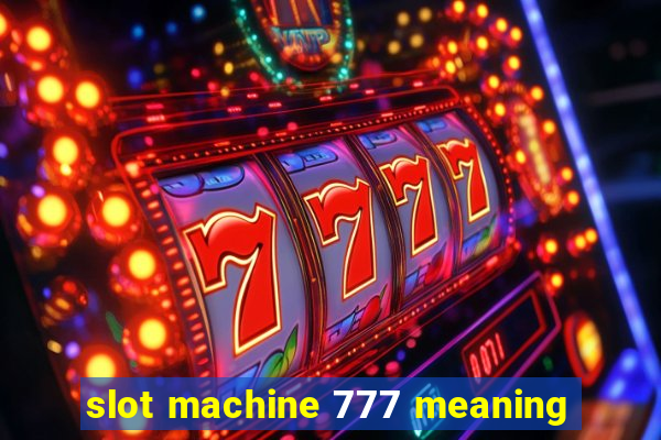 slot machine 777 meaning