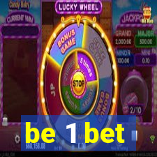 be 1 bet