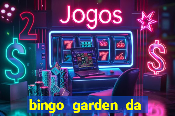 bingo garden da dinheiro mesmo