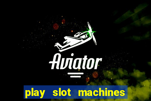 play slot machines online for real money