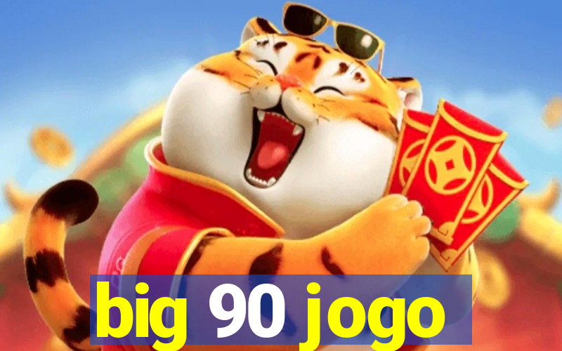 big 90 jogo