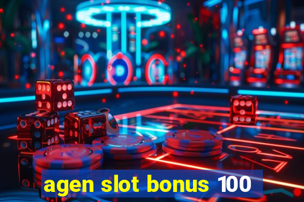 agen slot bonus 100