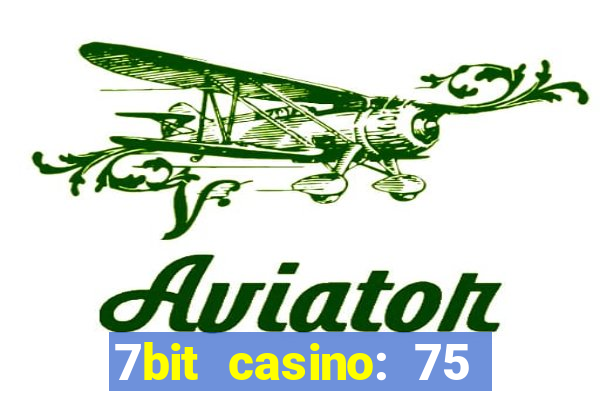 7bit casino: 75 free spins