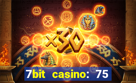 7bit casino: 75 free spins