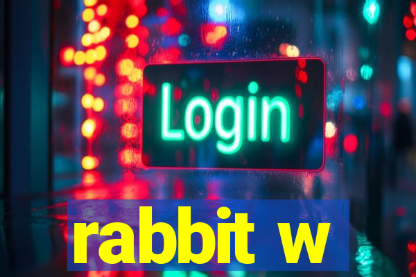 rabbit w