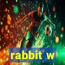 rabbit w