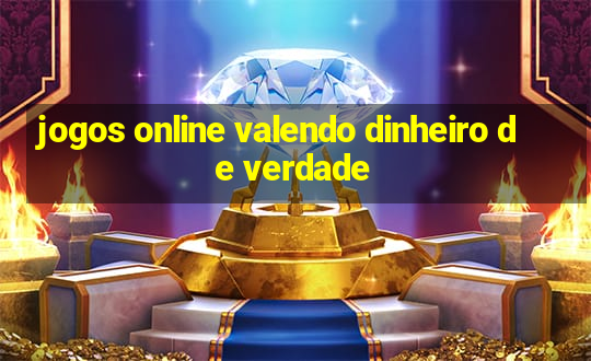 jogos online valendo dinheiro de verdade