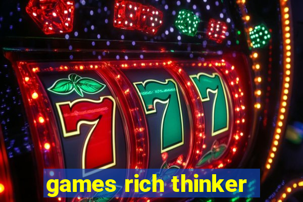 games rich thinker