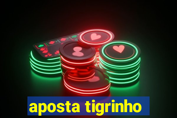 aposta tigrinho