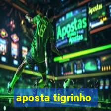 aposta tigrinho