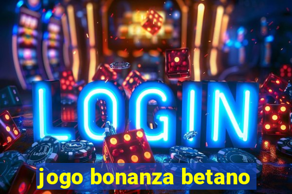 jogo bonanza betano