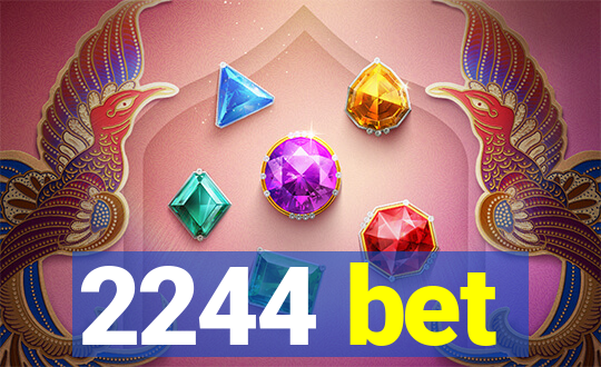 2244 bet