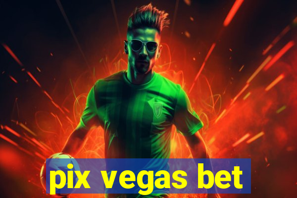 pix vegas bet