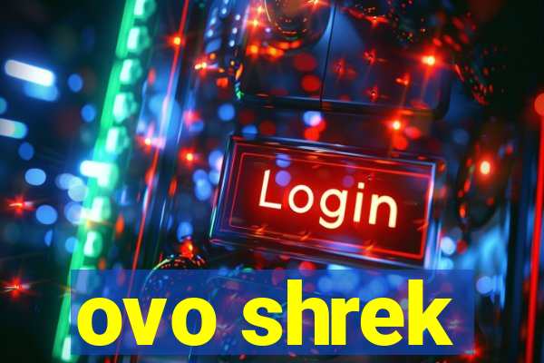 ovo shrek